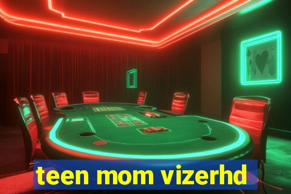 teen mom vizerhd